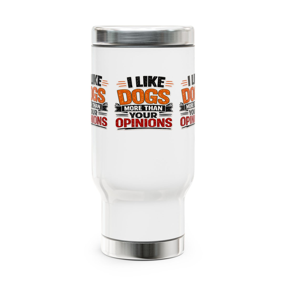 “I Like Dogs More Than Your Opinions” Stainless Steel 14oz Travel Mug
