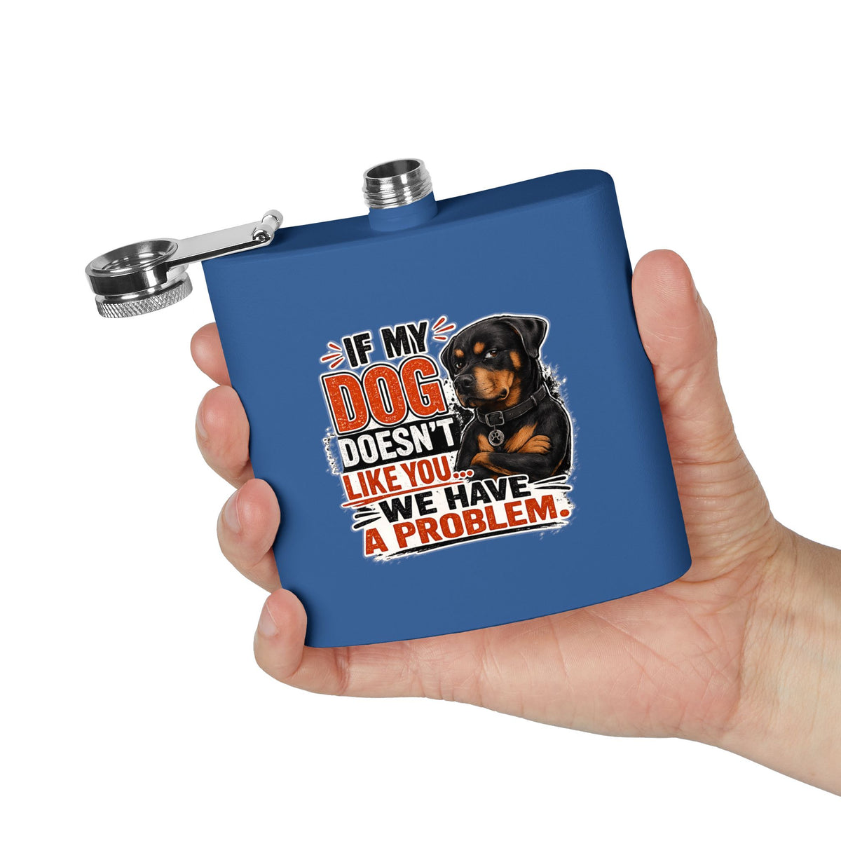 "If My Dog Doesn't Like You We Have a Problem"6oz Stainless Steel Flask