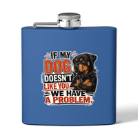 "If My Dog Doesn't Like You We Have a Problem"6oz Stainless Steel Flask