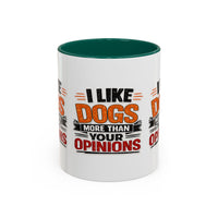 I Like Dogs More Than Your Opinions Mug