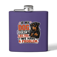 "If My Dog Doesn't Like You We Have a Problem"6oz Stainless Steel Flask