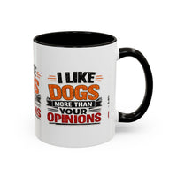I Like Dogs More Than Your Opinions Mug