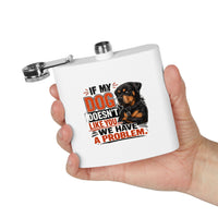 "If My Dog Doesn't Like You We Have a Problem"6oz Stainless Steel Flask