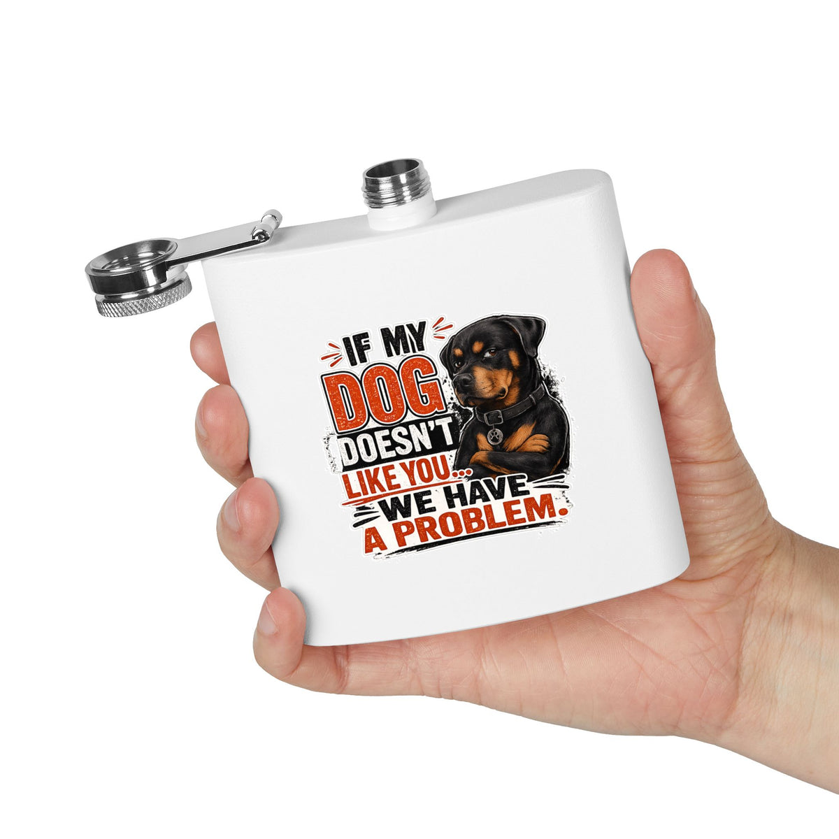 "If My Dog Doesn't Like You We Have a Problem"6oz Stainless Steel Flask
