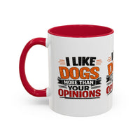 I Like Dogs More Than Your Opinions Mug