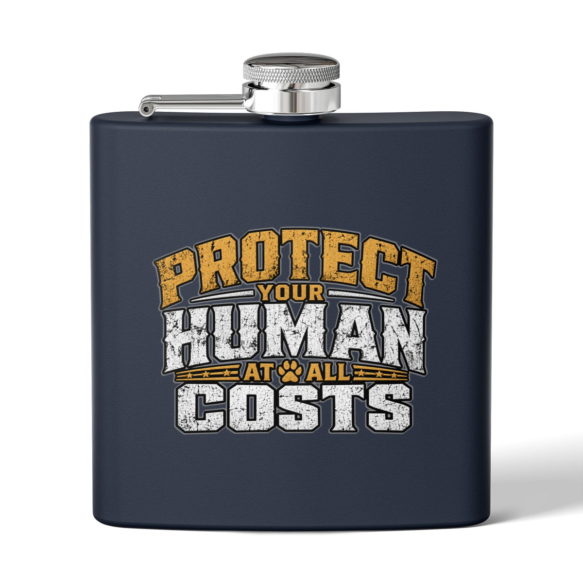 "Protect Your Human At All Costs" Stainless Steel 6oz Hip Flask