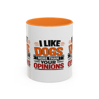 I Like Dogs More Than Your Opinions Mug