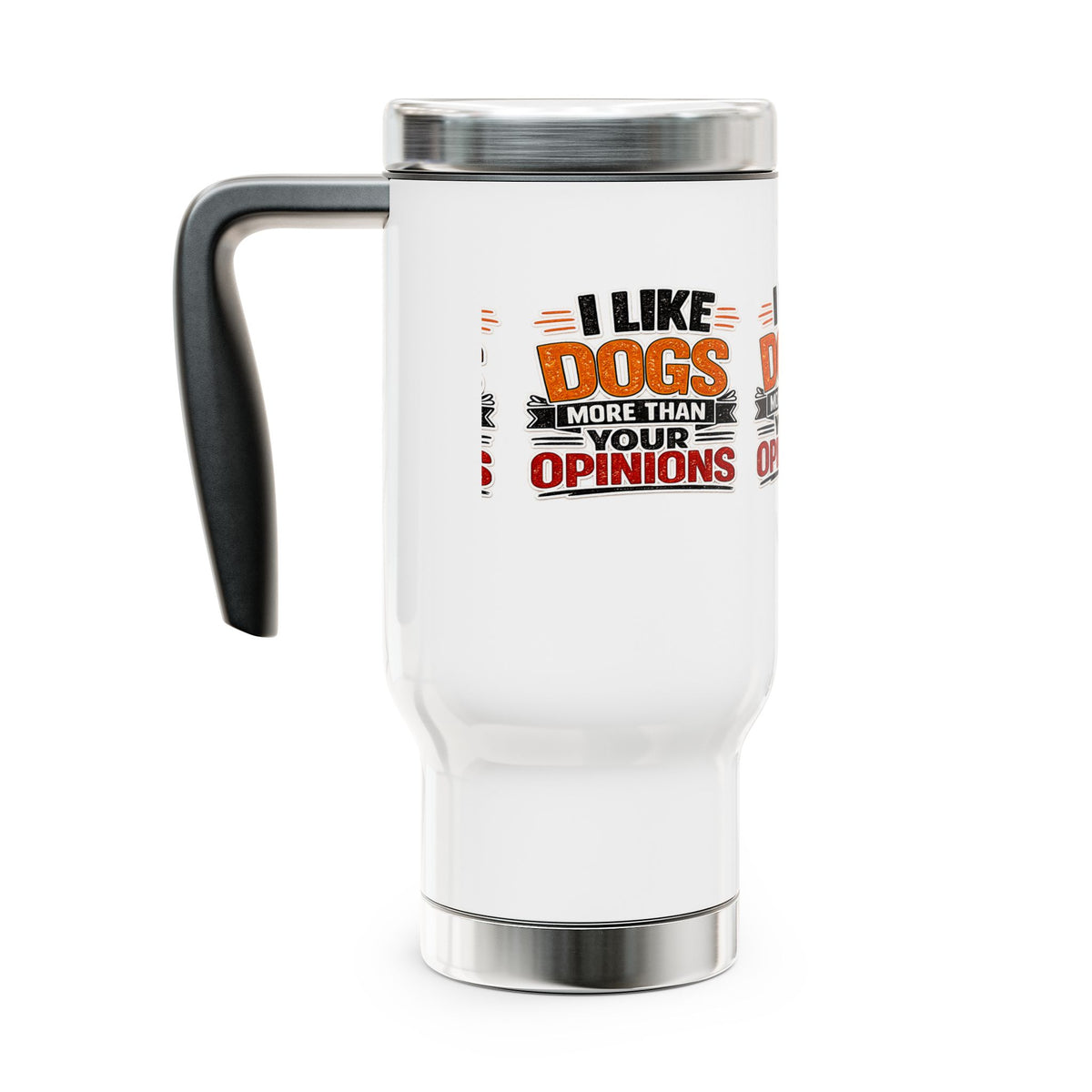 “I Like Dogs More Than Your Opinions” Stainless Steel 14oz Travel Mug