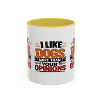 I Like Dogs More Than Your Opinions Mug