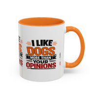 I Like Dogs More Than Your Opinions Mug