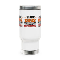 “I Like Dogs More Than Your Opinions” Stainless Steel 14oz Travel Mug