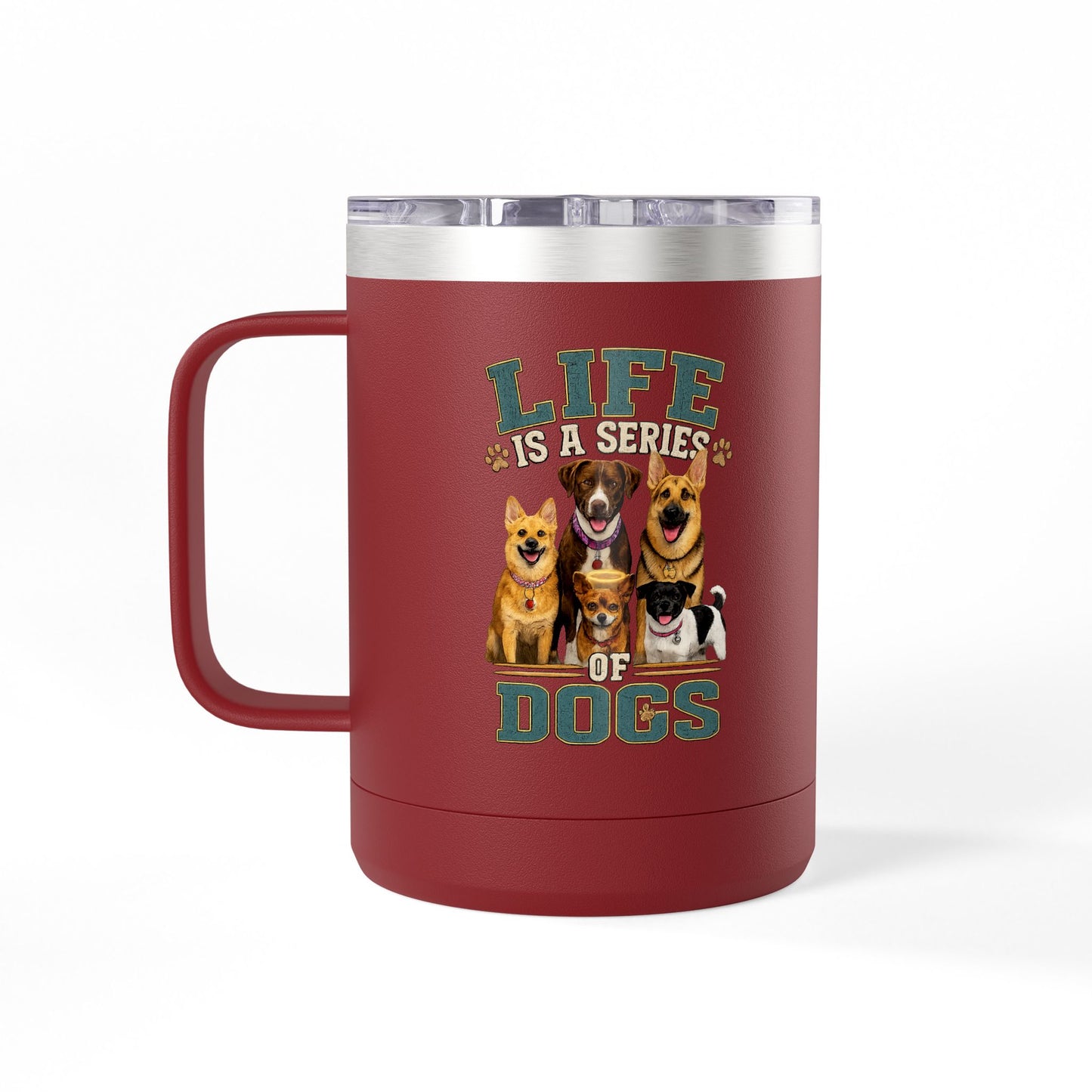 Life is a Series of Dogs 15oz Insulated Coffee Tumbler Mug