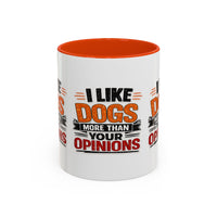 I Like Dogs More Than Your Opinions Mug