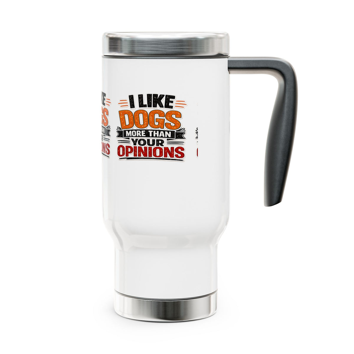 “I Like Dogs More Than Your Opinions” Stainless Steel 14oz Travel Mug