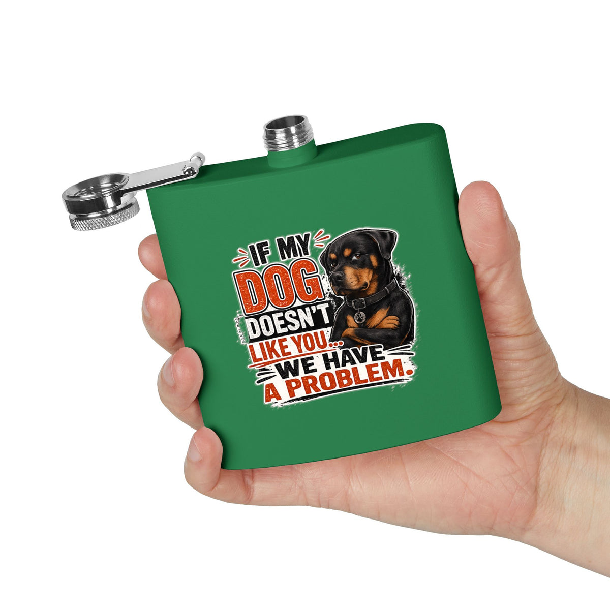 "If My Dog Doesn't Like You We Have a Problem"6oz Stainless Steel Flask