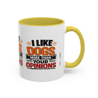 I Like Dogs More Than Your Opinions Mug