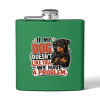 "If My Dog Doesn't Like You We Have a Problem"6oz Stainless Steel Flask