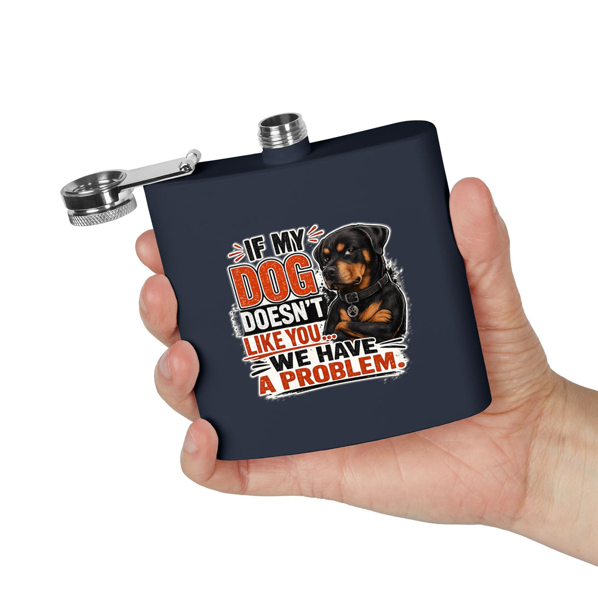 "If My Dog Doesn't Like You We Have a Problem"6oz Stainless Steel Flask