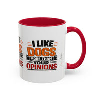 I Like Dogs More Than Your Opinions Mug