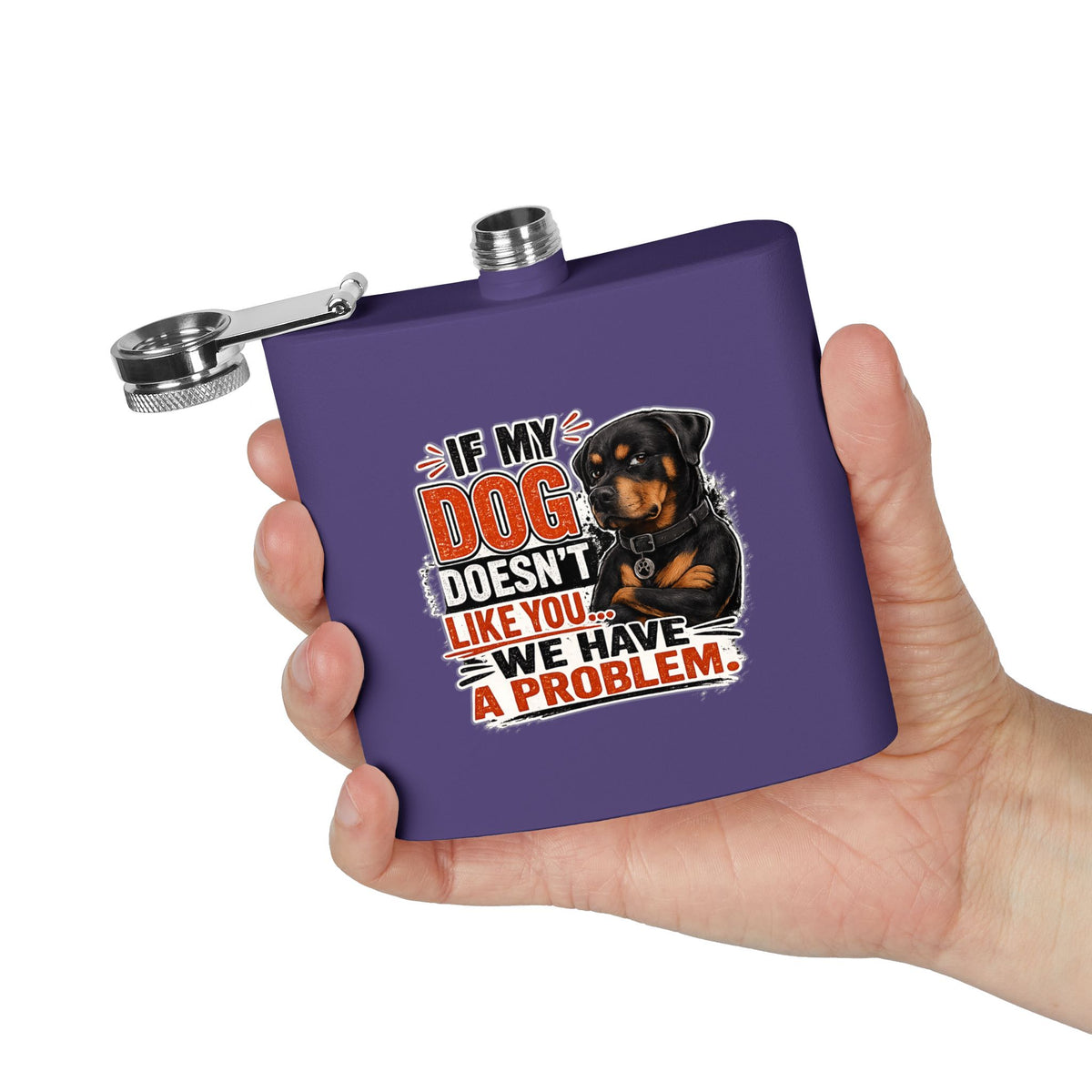 "If My Dog Doesn't Like You We Have a Problem"6oz Stainless Steel Flask