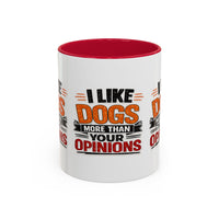 I Like Dogs More Than Your Opinions Mug