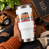 “I Like Dogs More Than Your Opinions” Stainless Steel 14oz Travel Mug