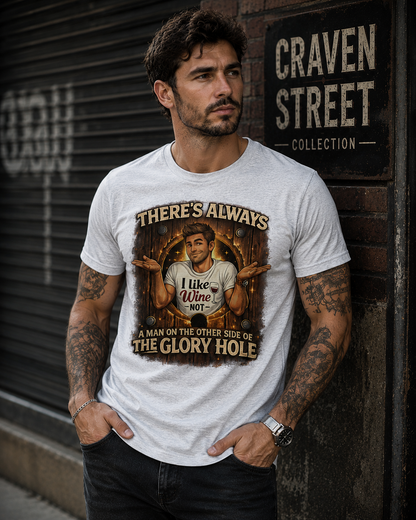 There's Always a Man on the Other side of the Glory Hole  Cotton Tee