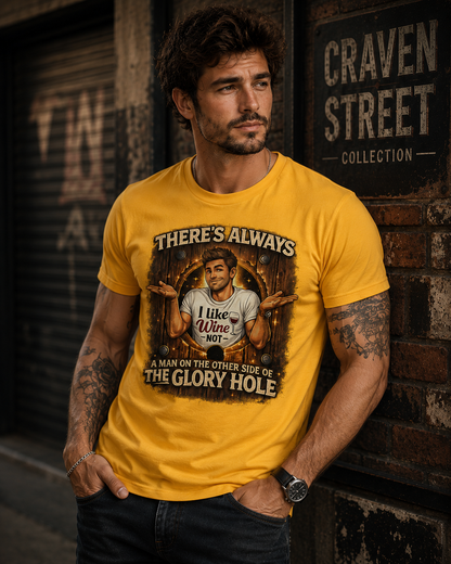 There's Always a Man on the Other side of the Glory Hole  Cotton Tee