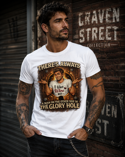 There's Always a Man on the Other side of the Glory Hole  Cotton Tee