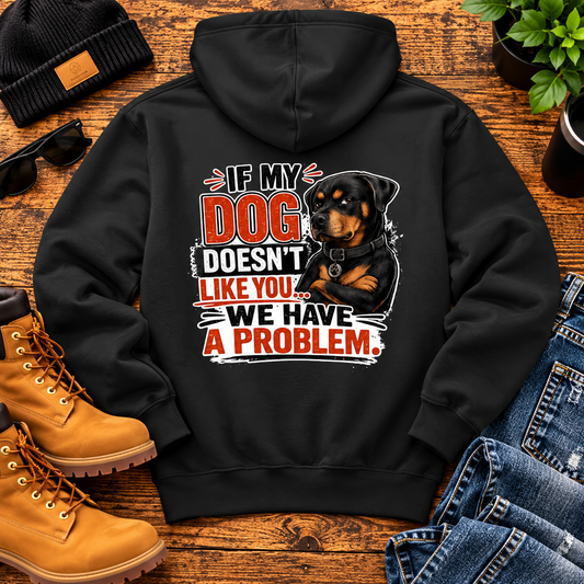 If My Dog Doesn't Like You We Have a Problem Hoodie