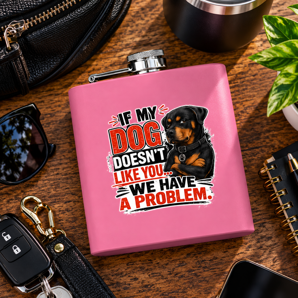"If My Dog Doesn't Like You We Have a Problem"6oz Stainless Steel Flask