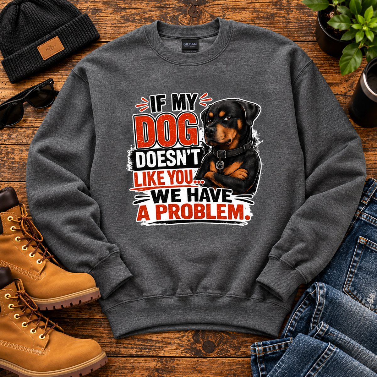 If My Dog Doesn't Like You We Have A Problem Sweatshirt