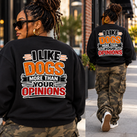 I Like Dogs More Than Your Opinions Sweatshirt