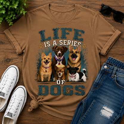 Life is a Series of Dogs Cotton Tee