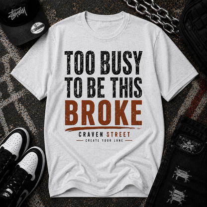 Too Busy to Be This Broke  Cotton Tee