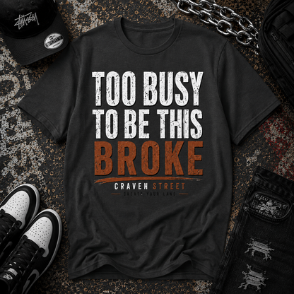 Too Busy to Be This Broke  Cotton Tee