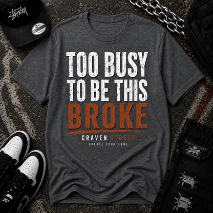 Too Busy to Be This Broke  Cotton Tee