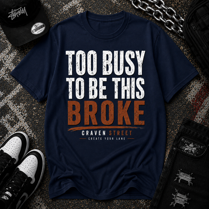 Too Busy to Be This Broke  Cotton Tee