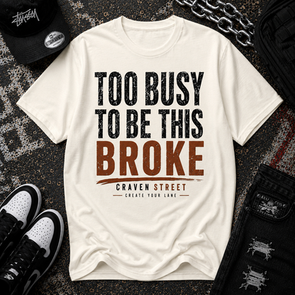 Too Busy to Be This Broke  Cotton Tee