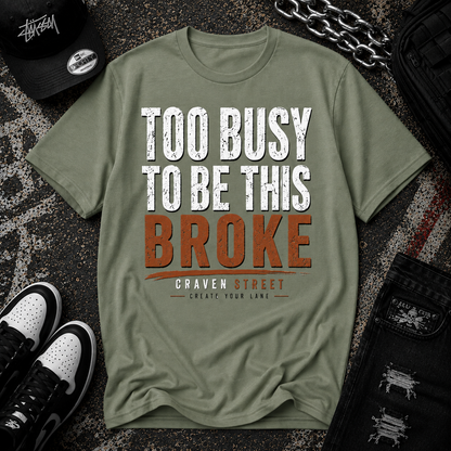 Too Busy to Be This Broke  Cotton Tee
