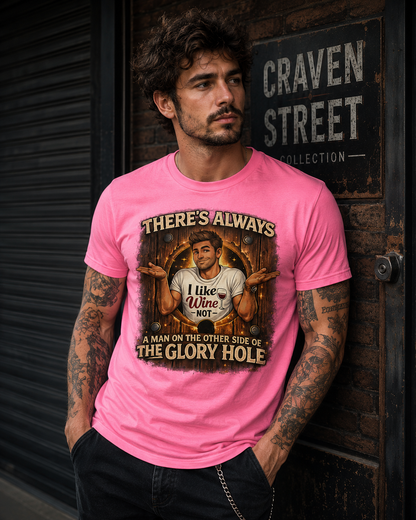 There's Always a Man on the Other side of the Glory Hole  Cotton Tee