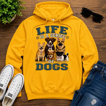 Life is a Series of Dogs Hoodie