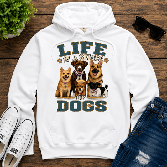 Life is a Series of Dogs Hoodie