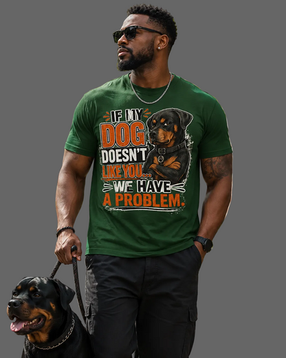 If My Dog Doesn't Like You ...We Have A Problem Message Tee