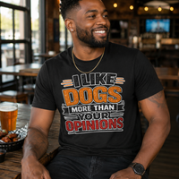 I Like Dogs More than your Opinions Message Tee