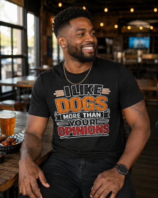 I Like Dogs More than your Opinions Message Tee