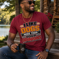 I Like Dogs More than your Opinions Message Tee