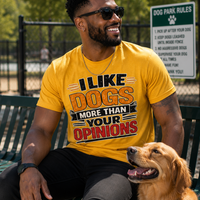 I Like Dogs More than your Opinions Message Tee