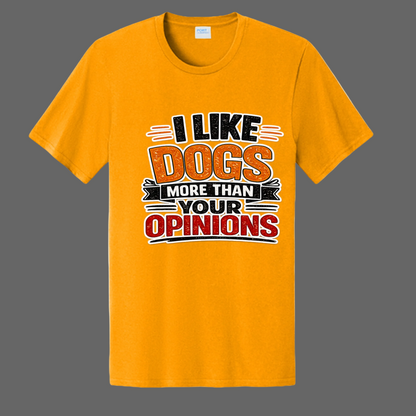 I Like Dogs More than your Opinions Message Tee