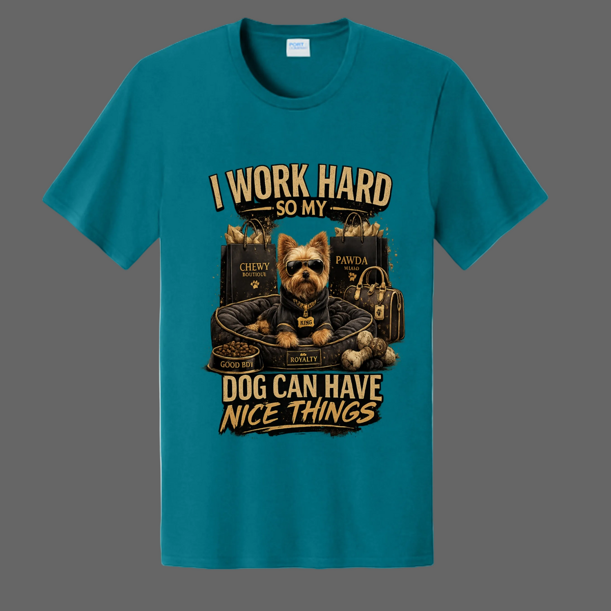 I work hard So My Dog Can Have Nice Things Message Tee